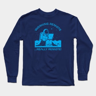 Working Remote...Really Remote! (blue) Long Sleeve T-Shirt